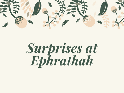 Surprises at Ephrathah